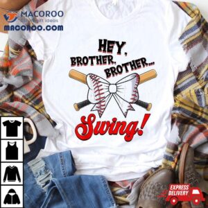 Hey Brother Swing Baseball Sister Family Matching Shirt