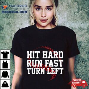 Hit Hard Run Fast Turn Left Funny Baseball Gif Tshirt