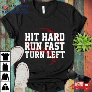 Hit Hard Run Fast Turn Left Funny Baseball Gif Tshirt