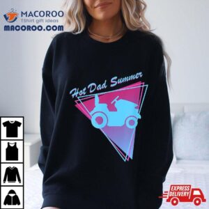 Hot Dad Summer Funny 80’s Retro Riding Lawn Mower Shirt