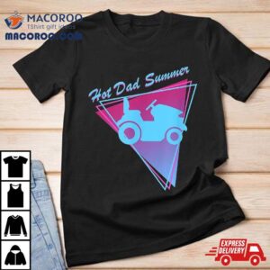 Hot Dad Summer Funny 80’s Retro Riding Lawn Mower Shirt