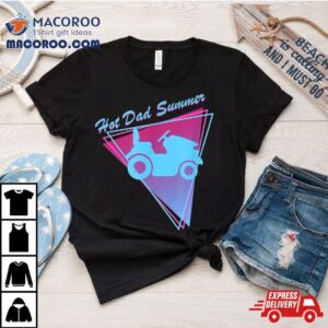 Hot Dad Summer Funny S Retro Riding Lawn Mower Tshirt