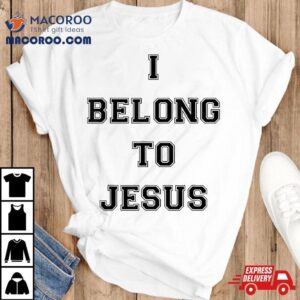 I Belong To Jesus Christian Gym Apparel Dad Tshirt