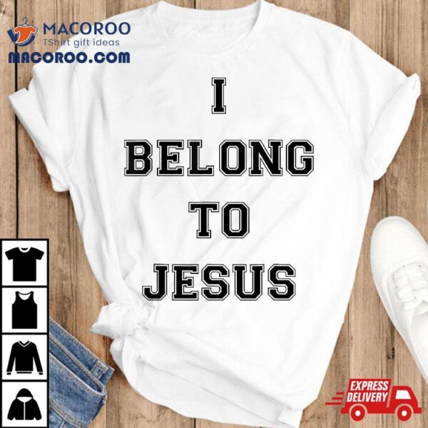 I Belong To Jesus Christian Gym Apparel Dad Shirt