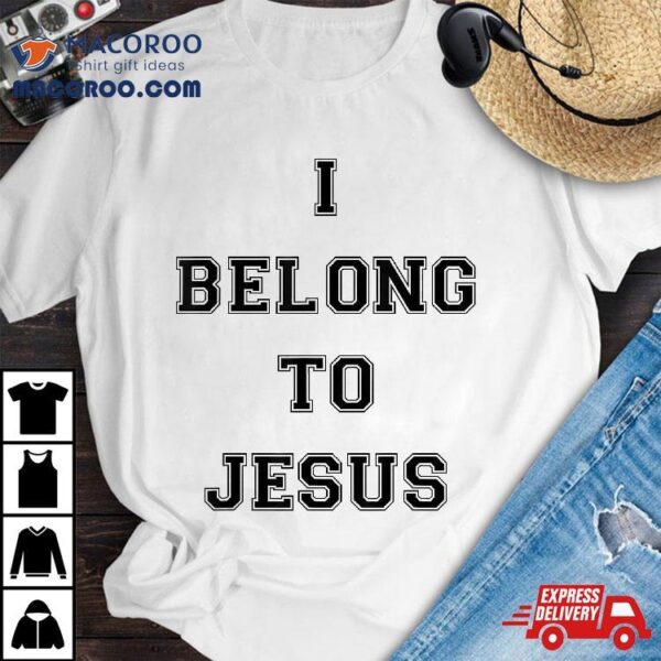 I Belong To Jesus Christian Gym Apparel Dad Shirt