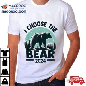 I Choose The Bear Lover Tshirt