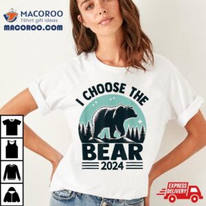 I Choose The Bear Lover Tshirt