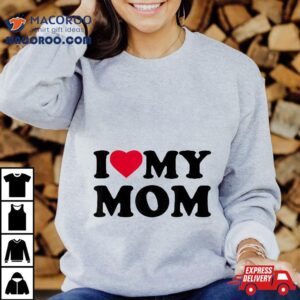 I Love Heart My Mom Family Shirt