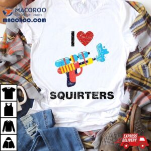 I Love Squirters Hear Tshirt