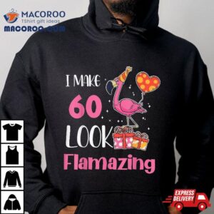 I Make Look Flamazing Flamingo Birthday Party Th Tshirt