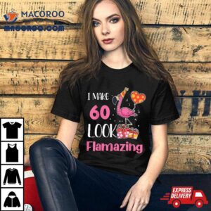 I Make Look Flamazing Flamingo Birthday Party Th Tshirt