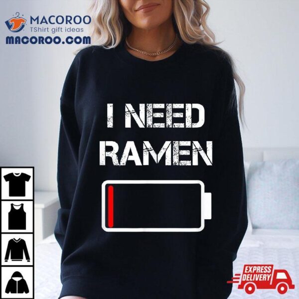 I Need Ra | Japan Anime Funny Noodle Love Shirt