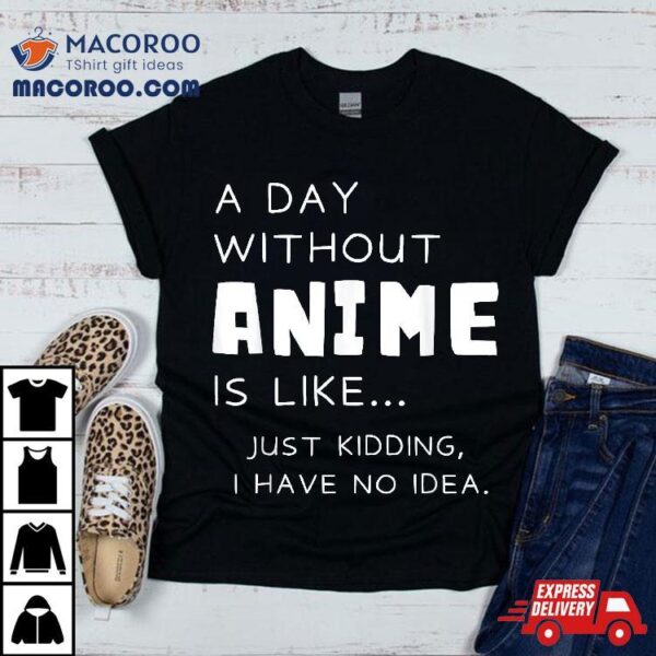 I Only Care About Anime – A Day Without Shirt