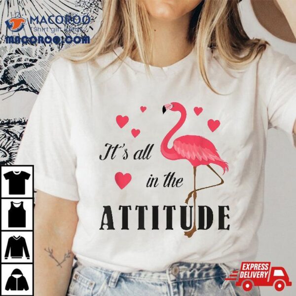 It’s All In The Attitude Cute Pink Flamingo Lover Watercolor Shirt