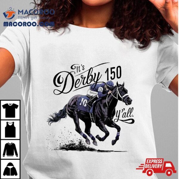 It’s Derby 150 Y’all Day 2024 Horse Race Shirt