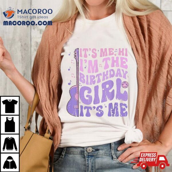 It’s Me Hi I’m The Birthday Girl Cute Party Shirt