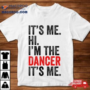 It’s Me Hi I’m The Dancer Retro Kid Shirt