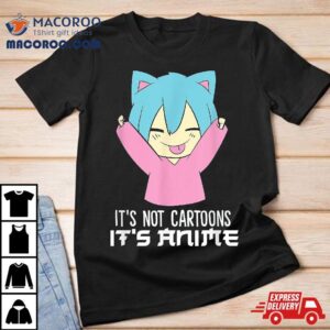 It S Not Cartoons Anime Kawaii Tshirt