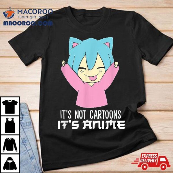 It’s Not Cartoons Anime Kawaii Shirt