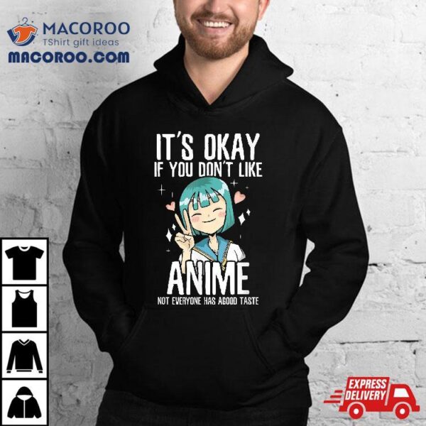 It’s Ok If You Don’t Like Anime Shirt