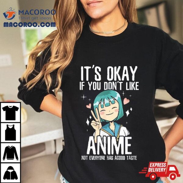 It’s Ok If You Don’t Like Anime Shirt