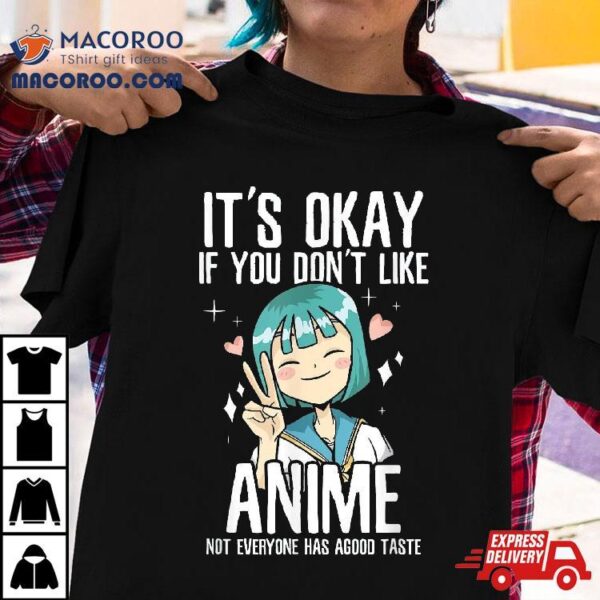 It’s Ok If You Don’t Like Anime Shirt