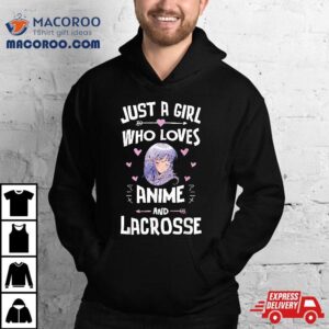 Just A Girl Who Loves Anime And Lacrosse Gif Tshirt