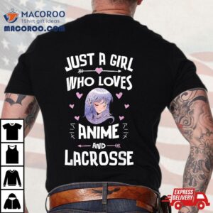 Just A Girl Who Loves Anime And Lacrosse Gif Tshirt