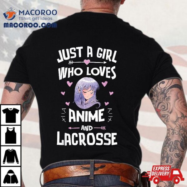 Just A Girl Who Loves Anime And Lacrosse Gift Shirt