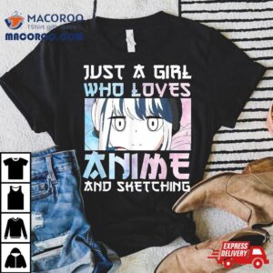 Just A Girl Who Loves Anime And Sketching Amp Acirc Amp Amp Watercolor Style Tshirt