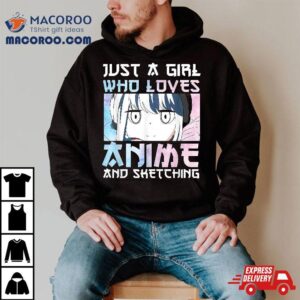 Just A Girl Who Loves Anime And Sketching Amp Acirc Amp Amp Watercolor Style Tshirt