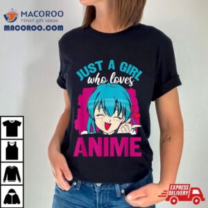 Just A Girl Who Loves Anime Japan Japanese Manga Lover Otaku Tshirt