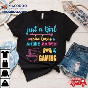 Just A Girl Who Loves Anime Ra And Gaming Tee Tshirt