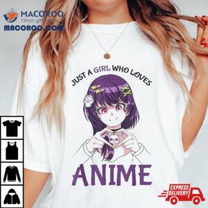 Just A Girl Who Loves Anime Teenage Girls Merch Stuff Tshirt