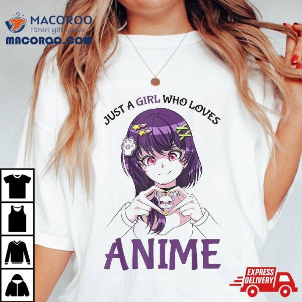 Just A Girl Who Loves Anime Teenage Girls Merch Stuff Shirt