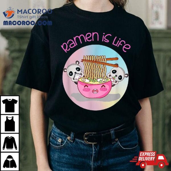 Kawaii Love Ra Life Panda Bowl Gifts For Teen Girls Anime Shirt