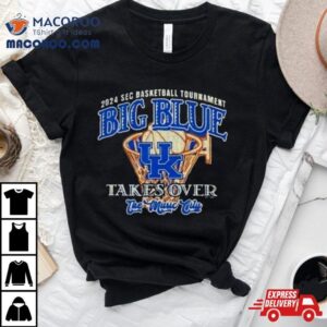 Kentucky Wildcats Big Blue Takes Over Sec Basketball Tournamen Tshirt