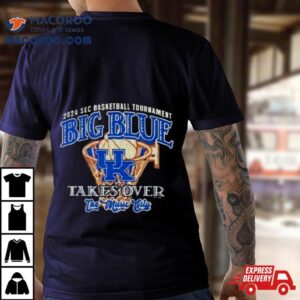 Kentucky Wildcats Big Blue Takes Over Sec Basketball Tournamen Tshirt