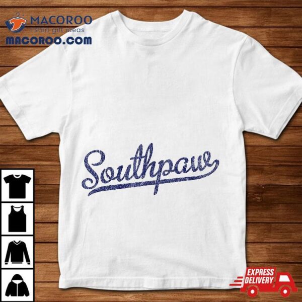 Left Handed Shirt Southpaw Baseball Script