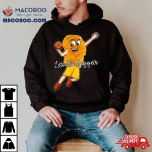 Lets Go Nuggets – Chicken Nugget Basketball Player Shirt