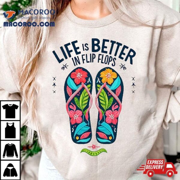 Life Is Better In Flip Flops Beach Vacation Flamingo Shirt