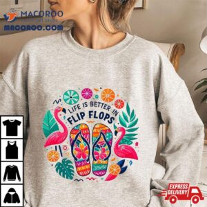 Life Is Better In Flip Flops Beach Vacation Flamingo Tshirt