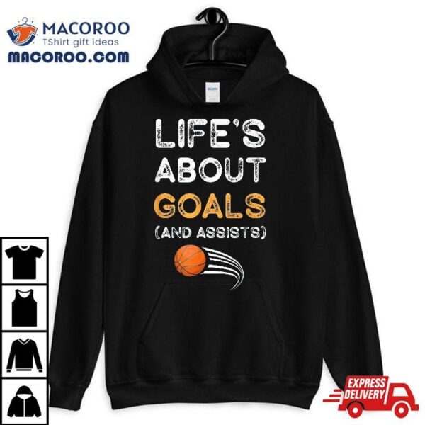 Life’s About Goals And Assists Vintage Funny Basketball Gift Shirt