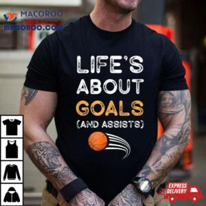 Life’s About Goals And Assists Vintage Funny Basketball Gift Shirt