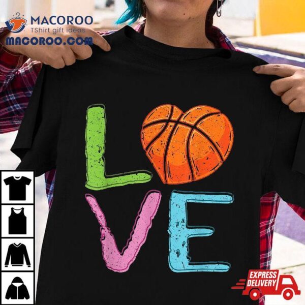 Love Basketball Cute Girls Lover Shirt