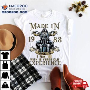 Made In 1988 I’m Not 36 18 With Years Of Experience Shirt