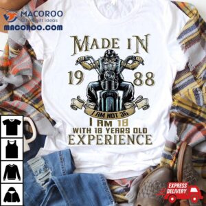 Made In 1988 I’m Not 36 18 With Years Of Experience Shirt