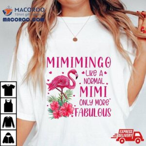 Mimimingo Like A Normal Mimi Flamingo Lover Grandmother Tshirt