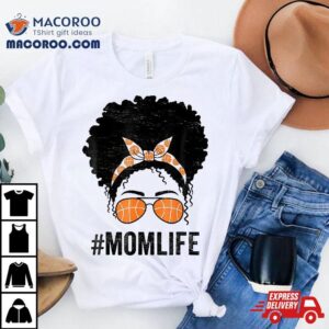 Mom Life Basketball Mothers Day Messy Bun Shirt