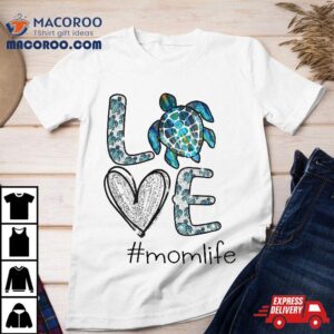 Mom Turtle – Love Life Sea Turtle, Mother’s Day Gift Shirt